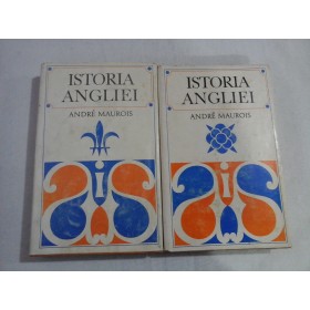 ISTORIA ANGLIEI (2 VOLUME)  -  ANDRE MAUROIS